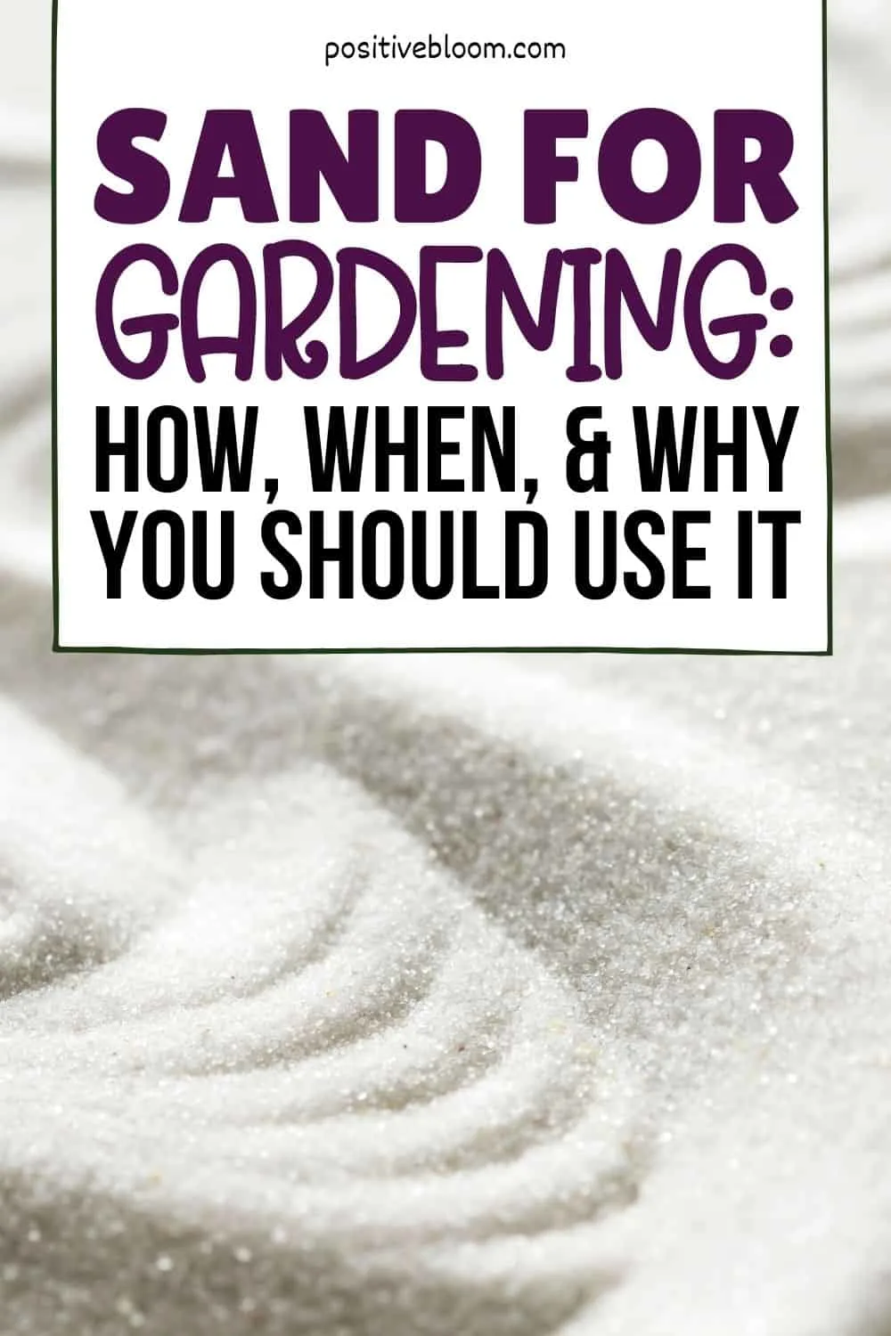 Sand For Gardening How, When, & Why You Should Use It Pinterest