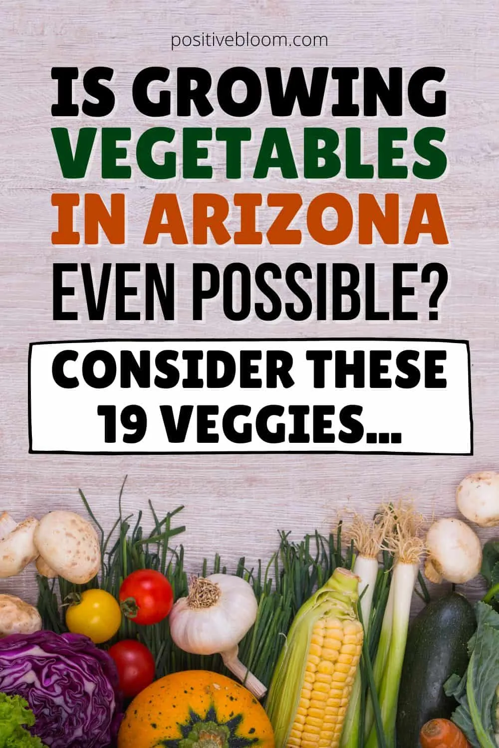Is Growing Vegetables In Arizona Even Possible Consider These 19 Veggies... Pinterest
